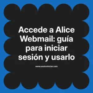 Accede a Alice Webmail: guía para iniciar sesión y usarlo