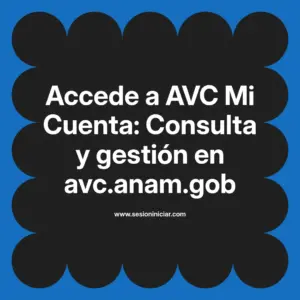 Accede a AVC Mi Cuenta: Consulta y gestión en avc.anam.gob