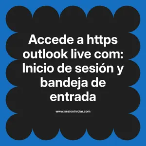 Accede a https outlook live com: Inicio de sesión y bandeja de entrada