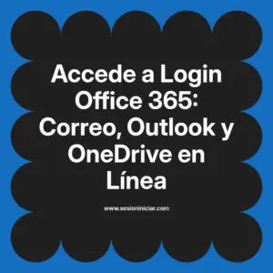 Accede a Login Office 365: Correo, Outlook y OneDrive en Línea