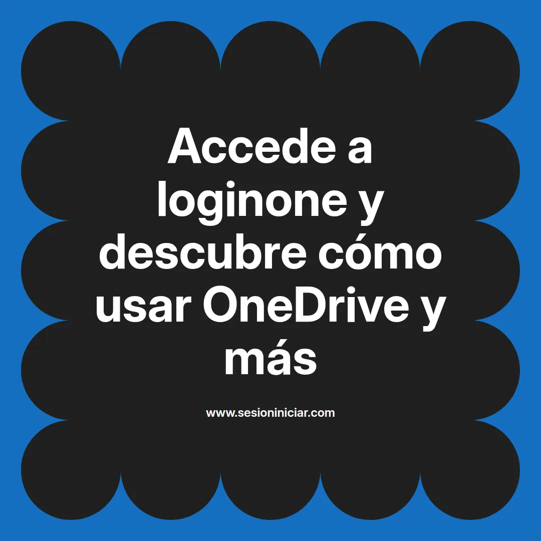 Accede a loginone y descubre cómo usar OneDrive y más