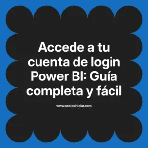 Accede a tu cuenta de login Power BI: Guía completa y fácil