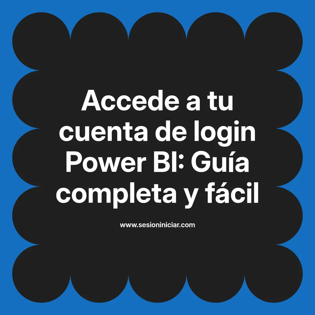 Accede a tu cuenta de login Power BI: Guía completa y fácil