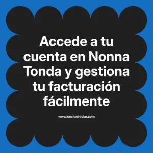 Accede a tu cuenta en Nonna Tonda y gestiona tu facturación fácilmente