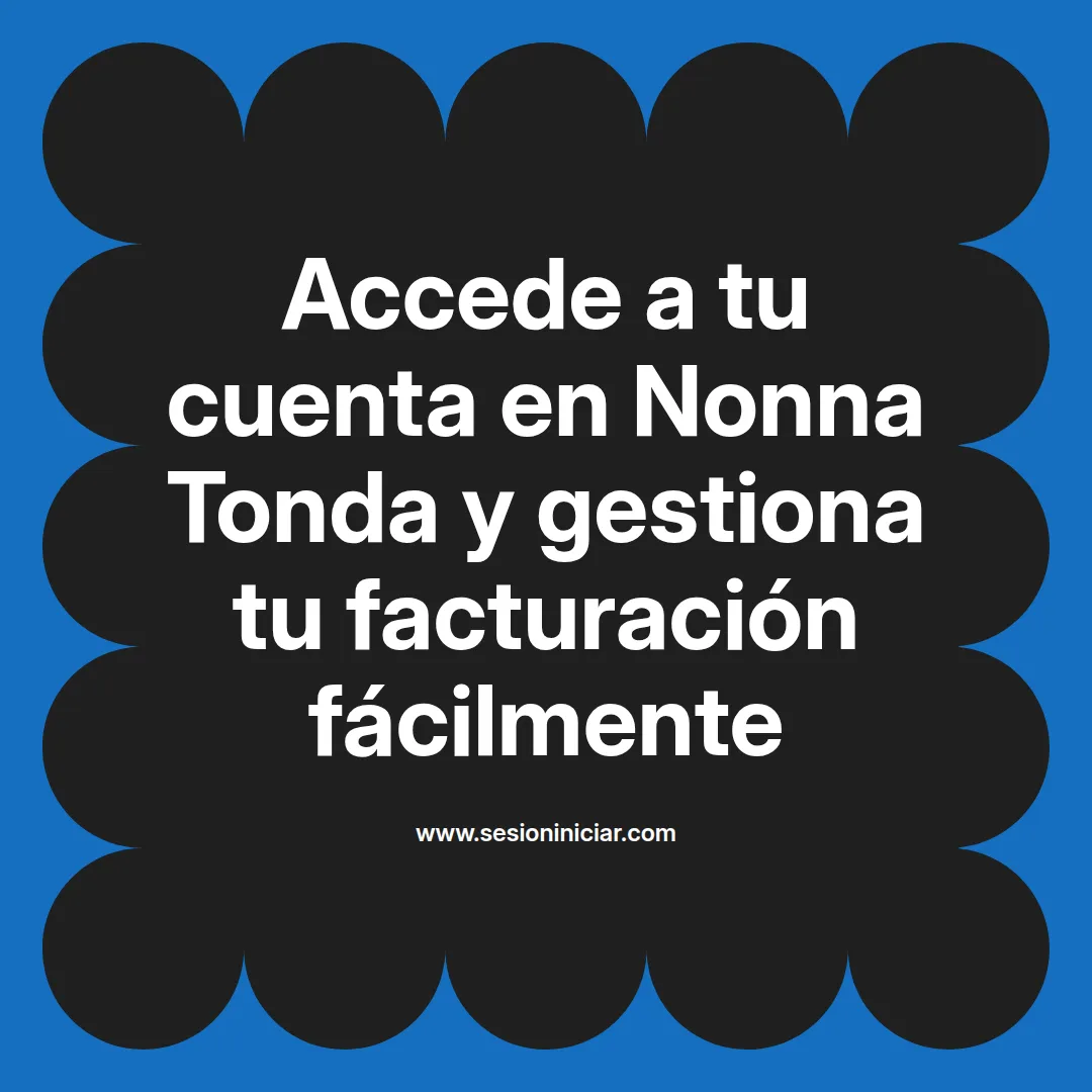 Accede a tu cuenta en Nonna Tonda y gestiona tu facturación fácilmente