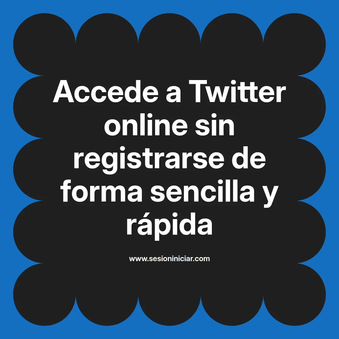 Accede a Twitter online sin registrarse de forma sencilla y rápida