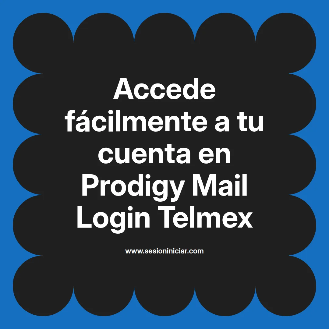 Accede fácilmente a tu cuenta en Prodigy Mail Login Telmex