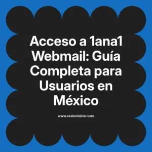 Acceso a 1ana1 Webmail: Guía Completa para Usuarios en México