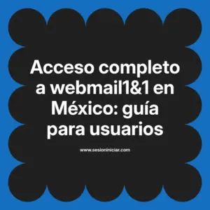 Acceso completo a webmail1&1 en México: guía para usuarios