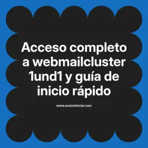 Acceso completo a webmailcluster 1und1 y guía de inicio rápido