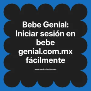 Bebe Genial: Iniciar sesión en bebe genial.com.mx fácilmente
