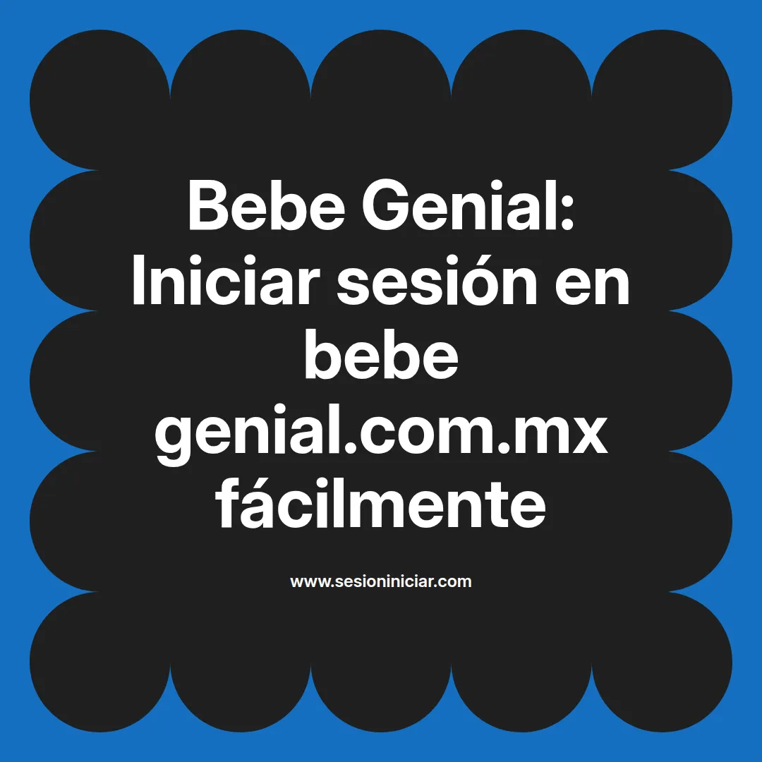 Bebe Genial: Iniciar sesión en bebe genial.com.mx fácilmente