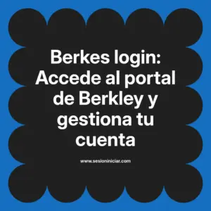Berkes login: Accede al portal de Berkley y gestiona tu cuenta