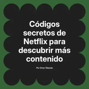 Códigos secretos de Netflix para descubrir más contenido
