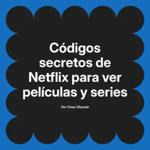 Códigos secretos de Netflix para ver películas y series