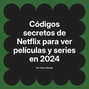 Códigos secretos de Netflix para ver películas y series en 2024