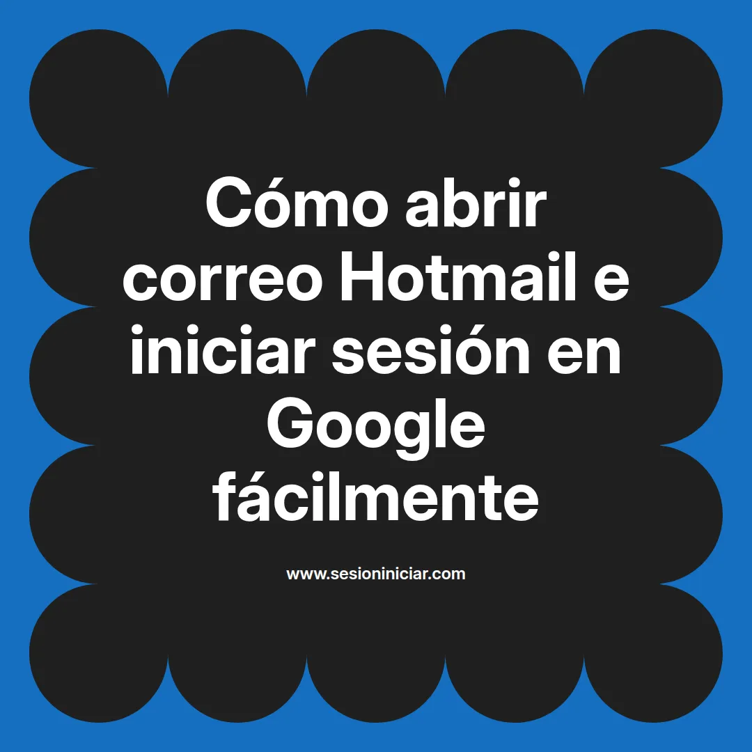 Cómo abrir correo Hotmail e iniciar sesión en Google fácilmente