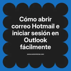 Cómo abrir correo Hotmail e iniciar sesión en Outlook fácilmente