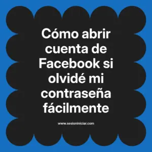 Cómo abrir cuenta de Facebook si olvidé mi contraseña fácilmente