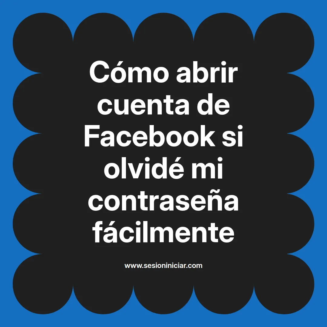 Cómo abrir cuenta de Facebook si olvidé mi contraseña fácilmente