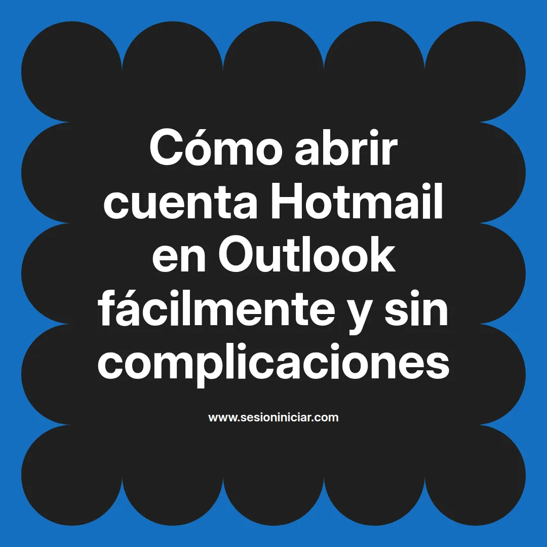 Cómo abrir cuenta Hotmail en Outlook fácilmente y sin complicaciones