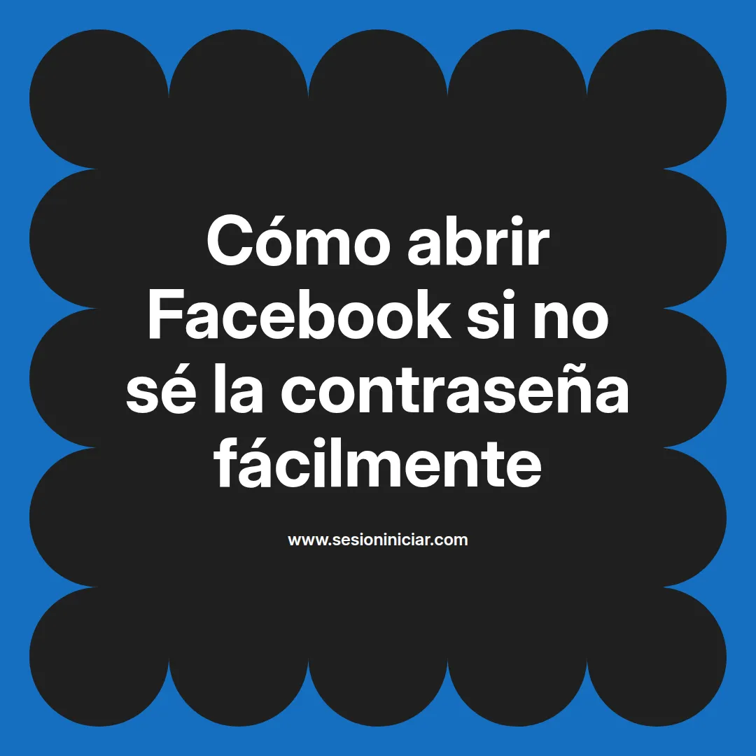 Cómo abrir Facebook si no sé la contraseña fácilmente