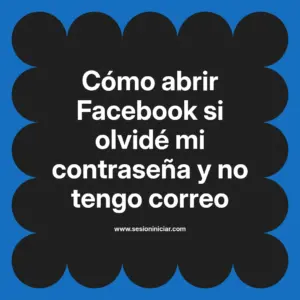Cómo abrir Facebook si olvidé mi contraseña y no tengo correo