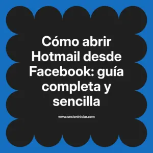 Cómo abrir Hotmail desde Facebook: guía completa y sencilla