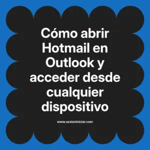 Cómo abrir Hotmail en Outlook y acceder desde cualquier dispositivo