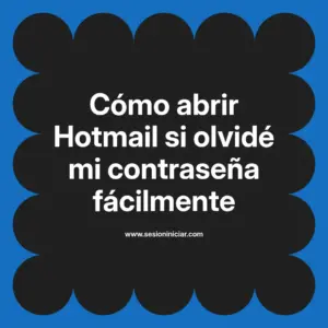 Cómo abrir Hotmail si olvidé mi contraseña fácilmente