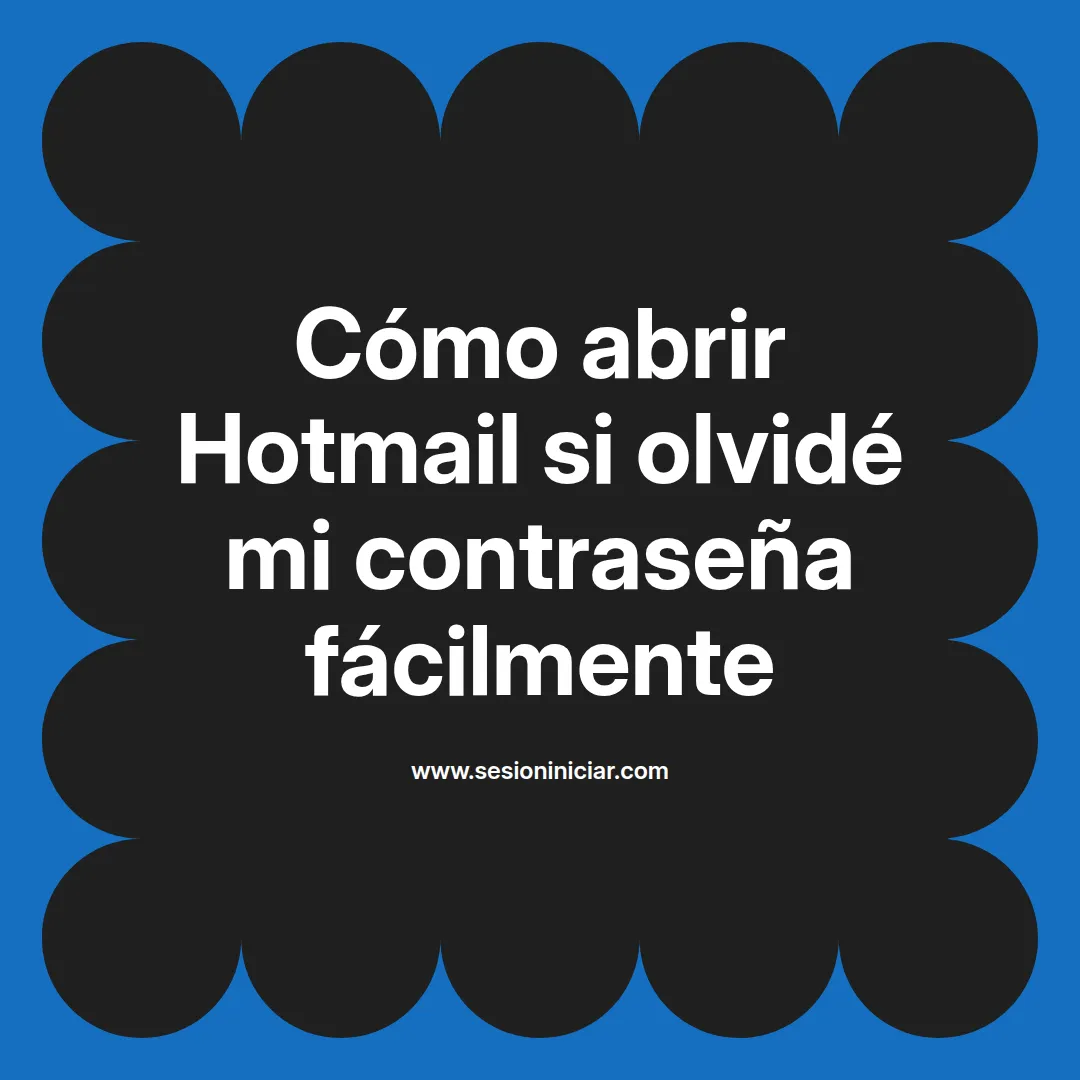 Cómo abrir Hotmail si olvidé mi contraseña fácilmente