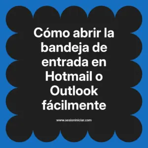 Cómo abrir la bandeja de entrada en Hotmail o Outlook fácilmente