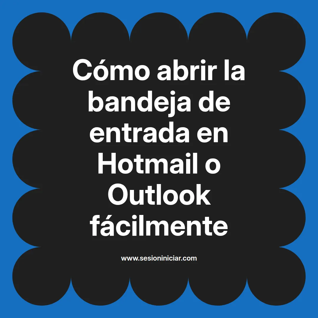 Cómo abrir la bandeja de entrada en Hotmail o Outlook fácilmente
