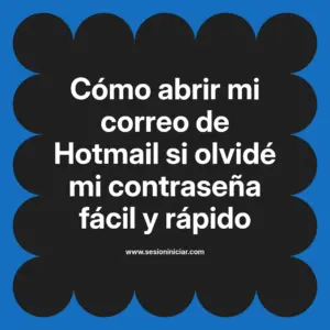 Cómo abrir mi correo de Hotmail si olvidé mi contraseña fácil y rápido