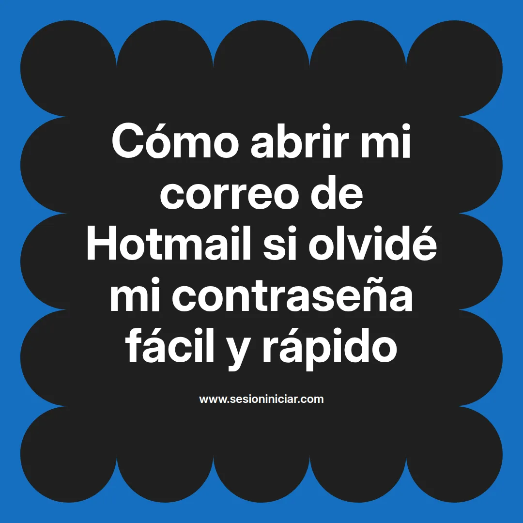Cómo abrir mi correo de Hotmail si olvidé mi contraseña fácil y rápido
