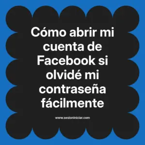Cómo abrir mi cuenta de Facebook si olvidé mi contraseña fácilmente