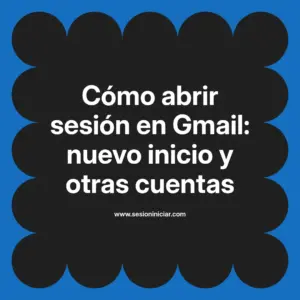 Cómo abrir sesión en Gmail: nuevo inicio y otras cuentas