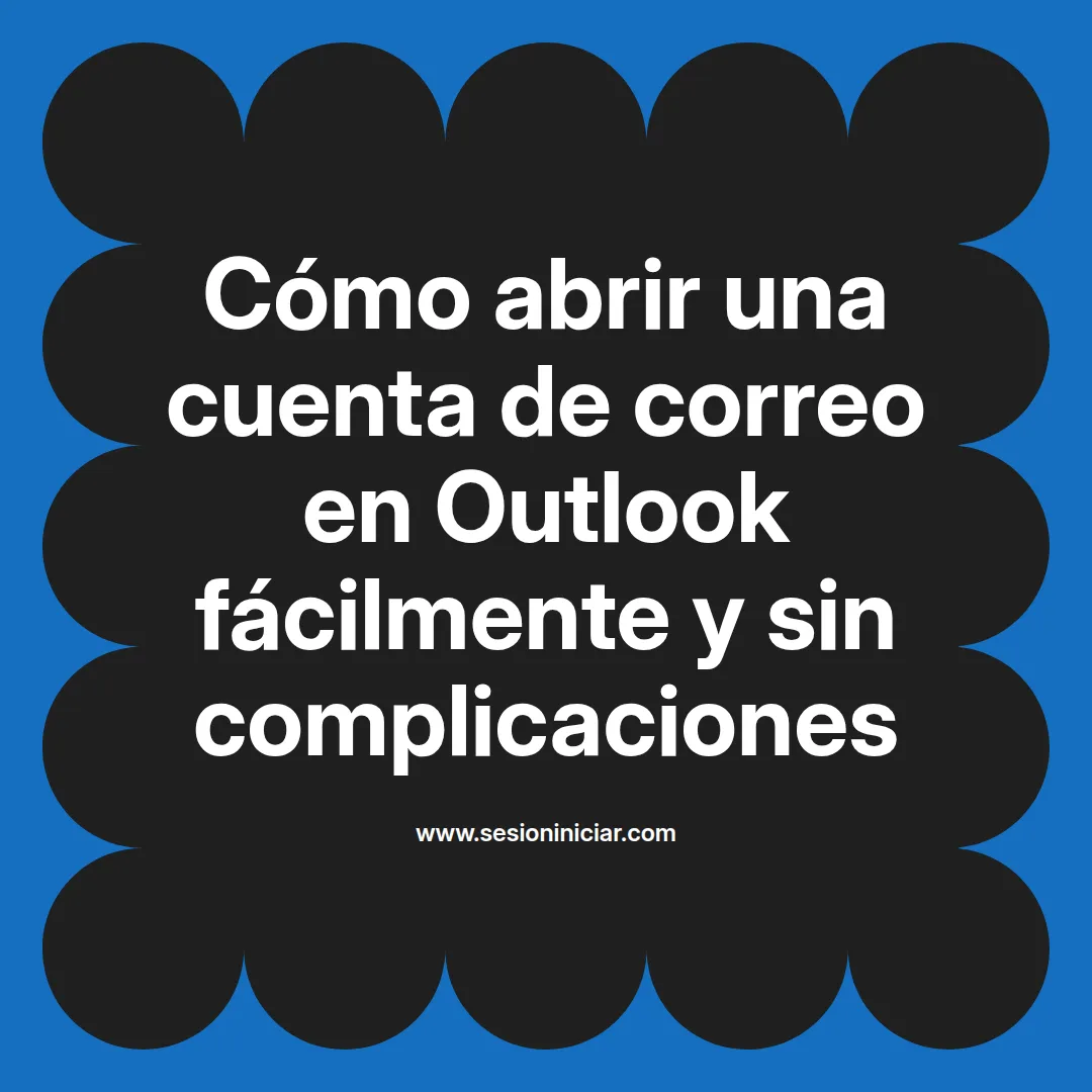 Cómo abrir una cuenta de correo en Outlook fácilmente y sin complicaciones
