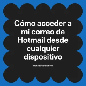 Cómo acceder a mi correo de Hotmail desde cualquier dispositivo
