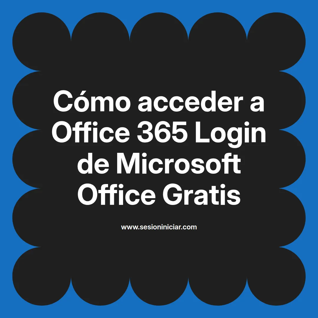 Cómo acceder a Office 365 Login de Microsoft Office Gratis
