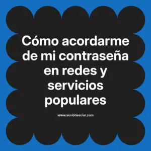 Cómo acordarme de mi contraseña en redes y servicios populares