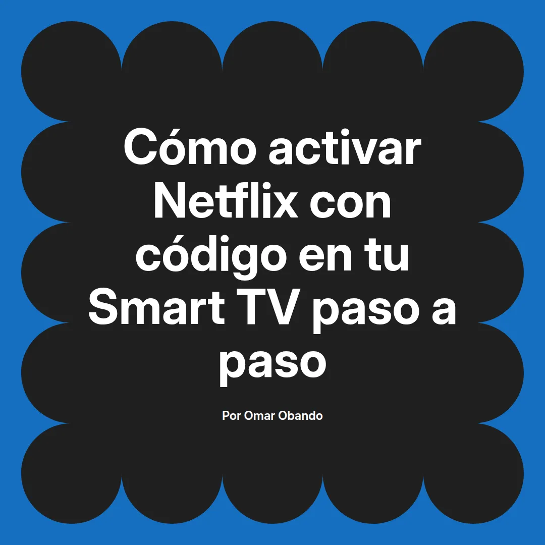 Cómo activar Netflix con código en tu Smart TV paso a paso
