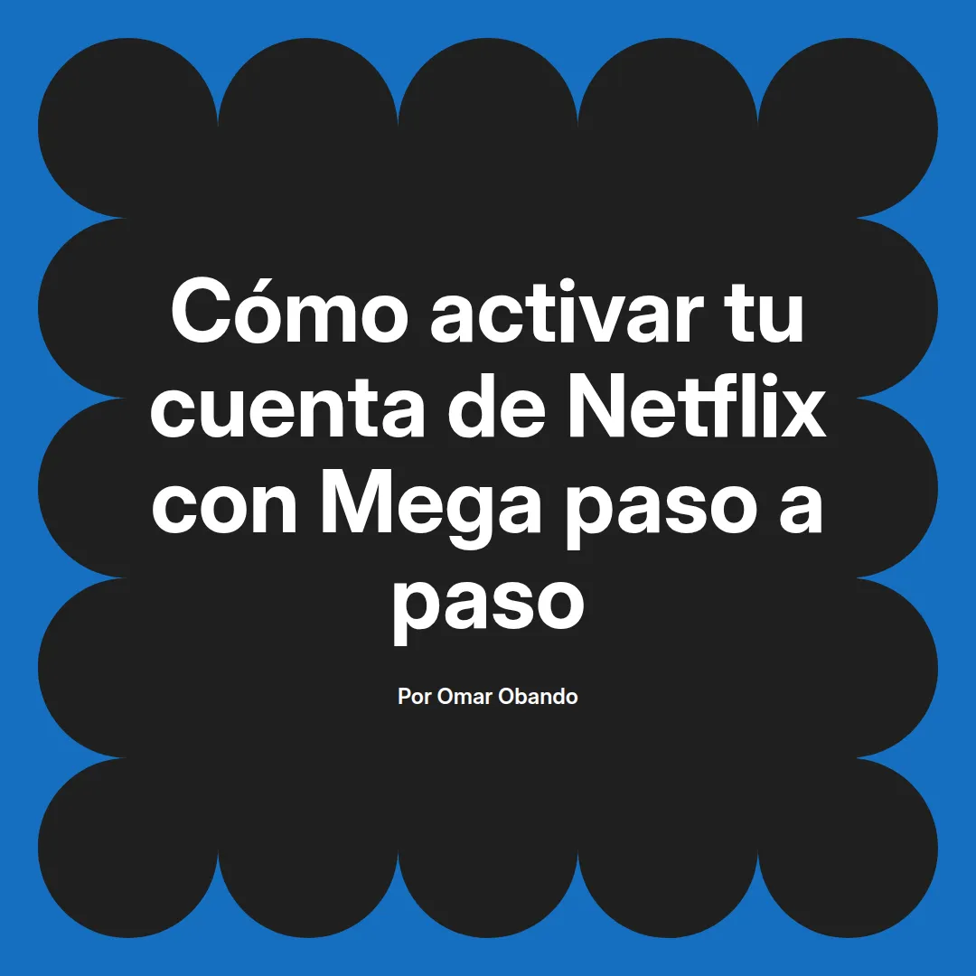 Cómo activar tu cuenta de Netflix con Mega paso a paso