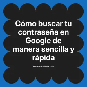 Cómo buscar tu contraseña en Google de manera sencilla y rápida