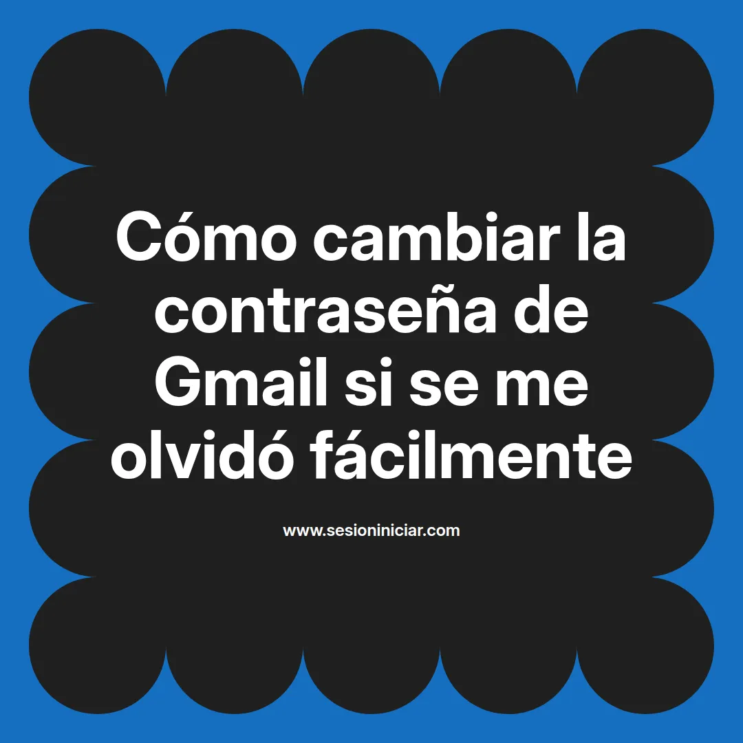 Cómo cambiar la contraseña de Gmail si se me olvidó fácilmente