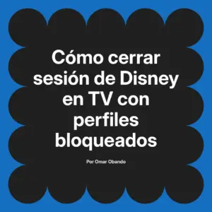 Cómo cerrar sesión de Disney en TV con perfiles bloqueados