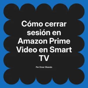Cómo cerrar sesión en Amazon Prime Video en Smart TV