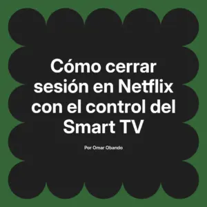 Cómo cerrar sesión en Netflix con el control del Smart TV