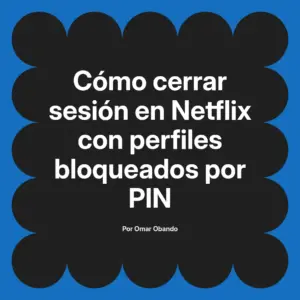 Cómo cerrar sesión en Netflix con perfiles bloqueados por PIN