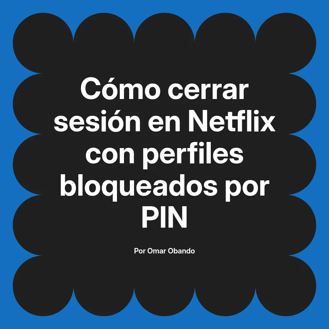 Cómo cerrar sesión en Netflix con perfiles bloqueados por PIN